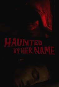 Watch Full Movie :Haunted by Her Name (2024)